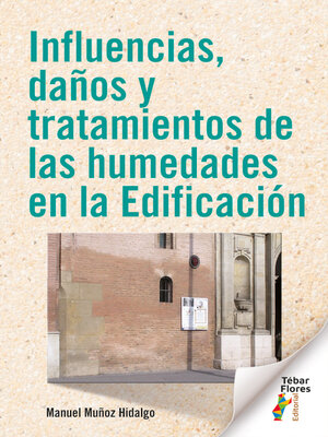 cover image of Influencias, daños y tratamientos de las humedades en la Edificación